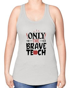 only the brave teach Style 338# - teacher -Racerback Tank