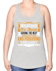 parenthoodits about guiding the next generation and forgiving the last 529# - parents day -Racerback Tank