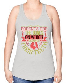 parents are the bones on which children cut their teeth 531# - parents day -Racerback Tank