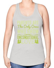 parents are the only ones who show unconditional love 532# - parents day -Racerback Tank