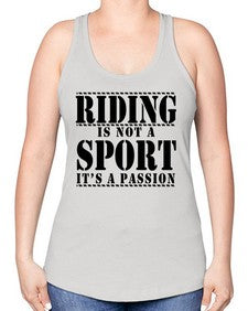 riding is not a sport its a passion - horse -Racerback Tank