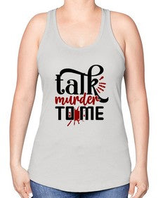talk murder to me 1145# - true crime -Racerback Tank