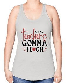 teachers gonna teach Style 398# - teacher -Racerback Tank