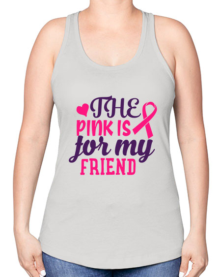 the pink is for my friend Style 2# - breast cancer -Racerback Tank