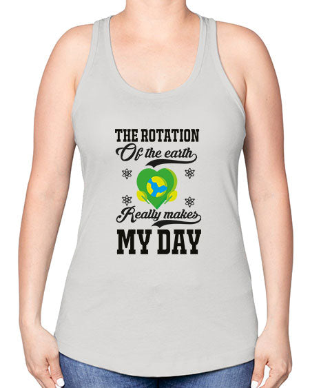 the rotation of the earth really makes my day 13# - nature -Racerback Tank