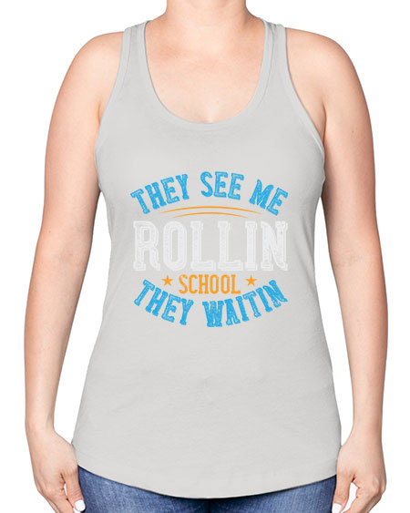 they see me rollin school they waitin Style 1541# - Bus Driver -Racerback Tank