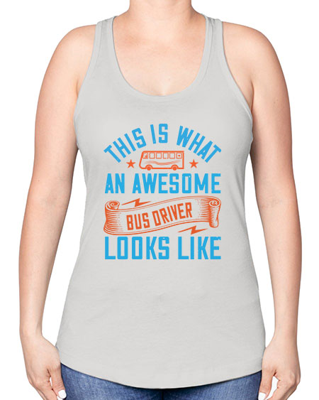 this is what an awesome bus driver looks likee Style 1546# - Bus Driver -Racerback Tank