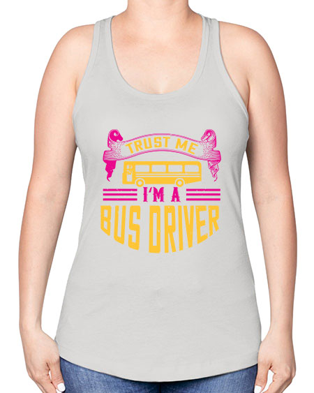 trust me Im a bus driver Style 1591# - Bus Driver -Racerback Tank