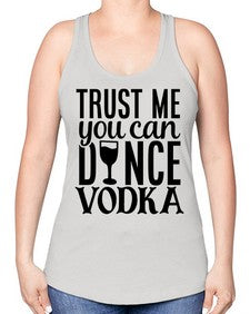 trust me you can dance vodka 102# - funny -Racerback Tank
