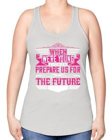 when were young parents prepare us for the future 674# - parents day -Racerback Tank