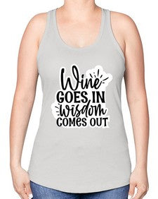 wine goes in wisdom comes out 1250# - funny -Racerback Tank
