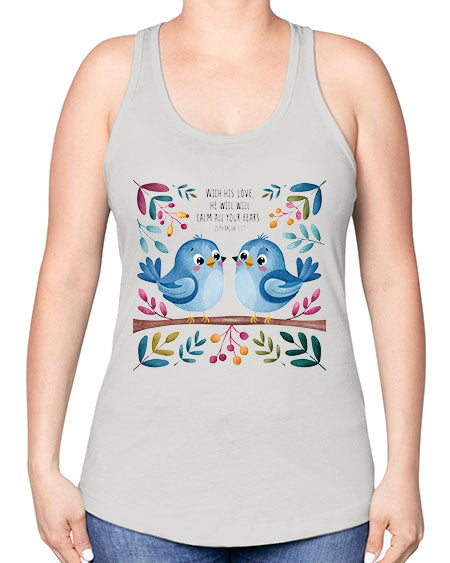 with his love, he will calm all your fears 83# - birds -Racerback Tank