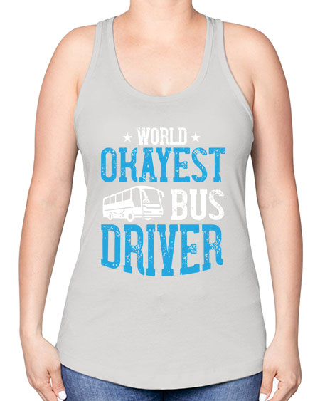 world okayest bus driver Style 1655# - Bus Driver -Racerback Tank