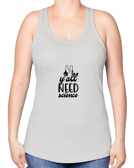 yall need science 2# - general science -Racerback Tank