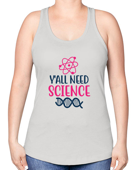 yall need science 5# - general science -Racerback Tank