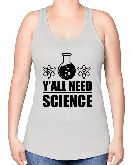 yall need science 8# - general science -Racerback Tank