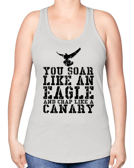 you soar like an eagle and crap like a canary 87# - birds -Racerback Tank