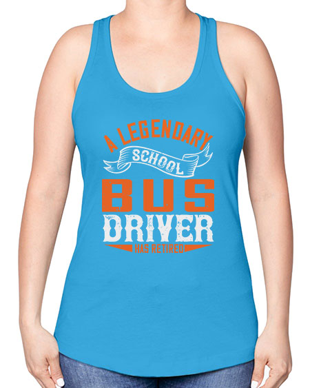 A LEGENARY SCHOOL DRIVER HAS RETIRED Style 559# - Bus Driver -Racerback Tank