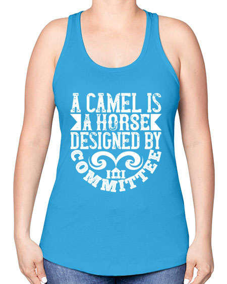 A camel is a horse designed by committee Style 1# - architect -Racerback Tank
