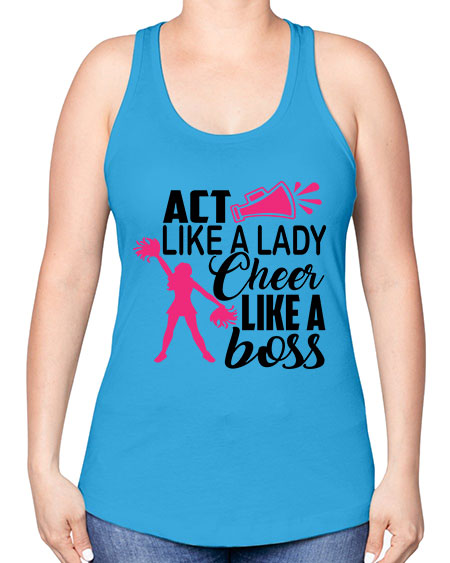 Act like a lady Cheer like a boss 1486# - cheer -Racerback Tank
