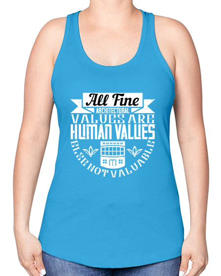 All fine architectural values are human values else not valuable Style 34# - architect -Racerback Tank
