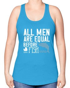 All men are equal before fish 6# - funny -Racerback Tank