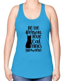 Be The Person Your Cat Style 78# - cats -Racerback Tank
