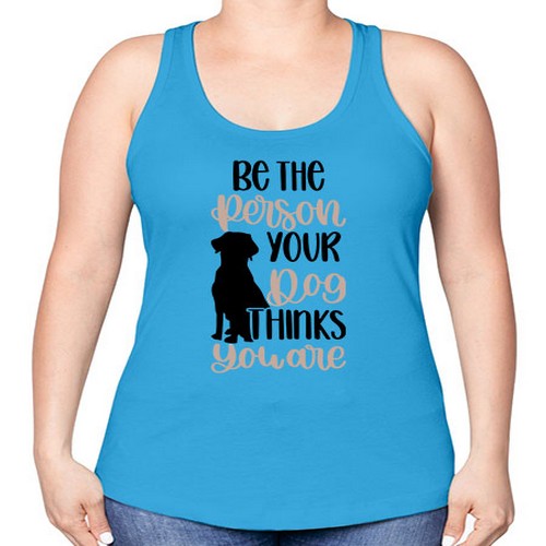 Be The Person Your Dog Style 34# - dogs -Racerback Tank