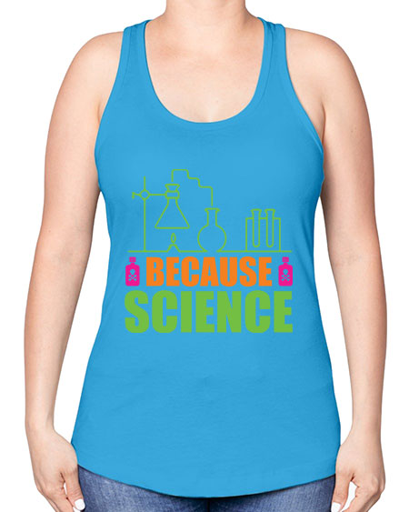 Because Science 288# - general science -Racerback Tank