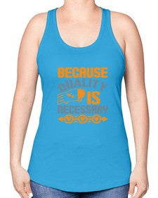 Because quality is Necessary Style 65# - cleaner -Racerback Tank