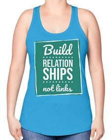 Build Relationships Not Links 24# - internet -Racerback Tank