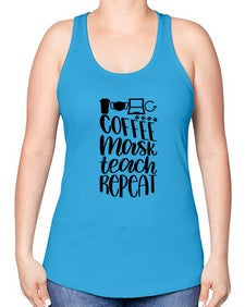 Coffee Mask Teach Repeat Style 660# - teacher -Racerback Tank