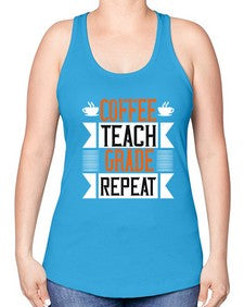Coffee Teach Grade Repeat Style 670# - teacher -Racerback Tank