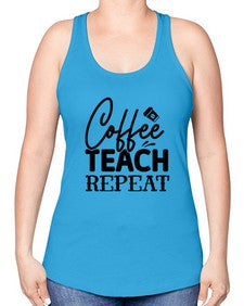 Coffee Teach Repeat 672# - teacher -Racerback Tank