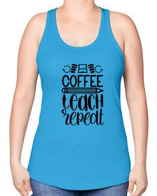 Coffee Teach Repeat Style 673# - teacher -Racerback Tank