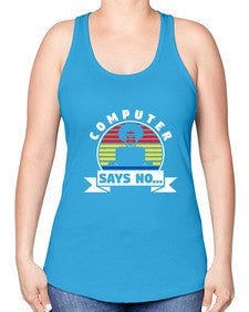 Computer says no 7# - computer -Racerback Tank