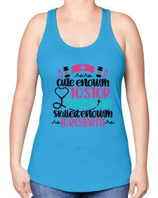 Cute Enough To Stop You Style Style 687# - nurse -Racerback Tank