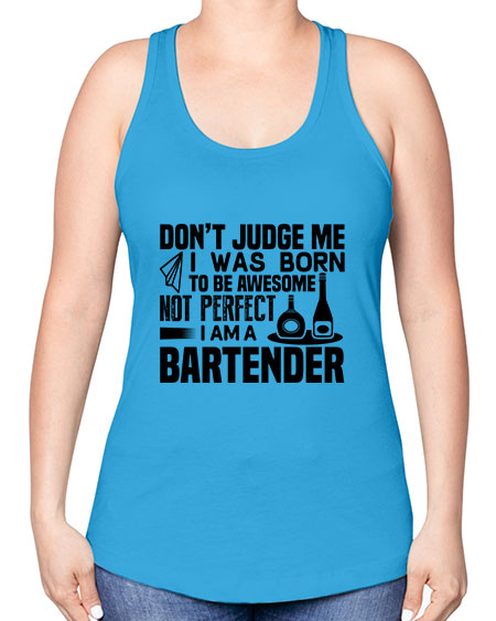 DONT JUDGE ME Style 129# - bartender -Racerback Tank