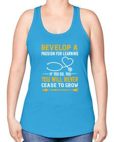 Develop a passion for learning If you do you will never cease to grow Style 707# - nurse -Racerback Tank