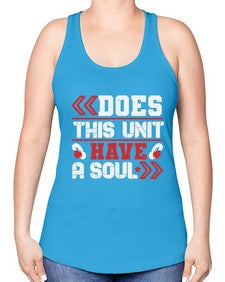 Does this unit have a soul 6# - video games -Racerback Tank