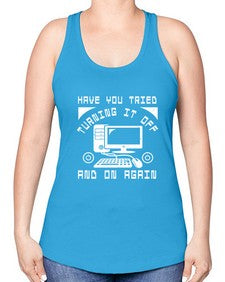 Have you tried turning it off and on again 45# - computer -Racerback Tank