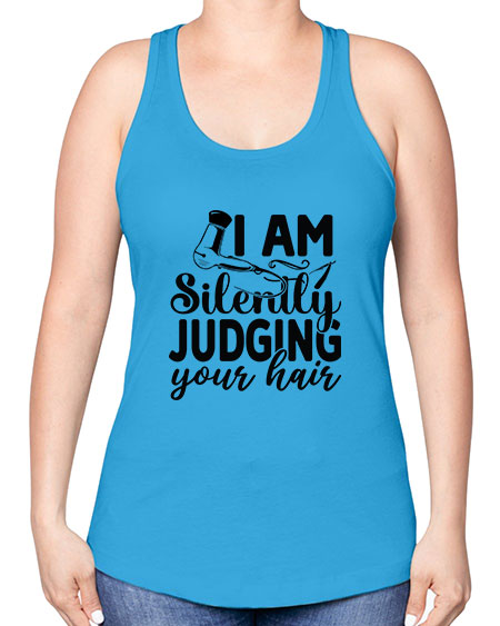 I Am Silently Judging Your Hair 858# - hairdresser -Racerback Tank