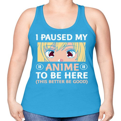 I Paused My Anime To 242# - anime -Racerback Tank