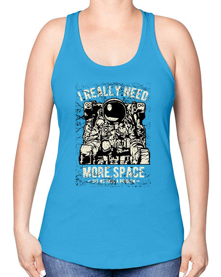 I Really Need More Space CS 19# - space -Racerback Tank