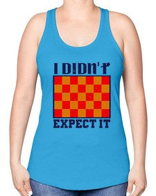 I didnt expect it 103# - chess -Racerback Tank