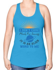 I dont care much for success it is an alien word 9# - ufo -Racerback Tank