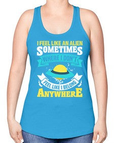 I feel like an alien sometimes where i dont belong 11# - ufo -Racerback Tank