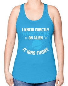 I knew exactly what to do on alien 17# - ufo -Racerback Tank