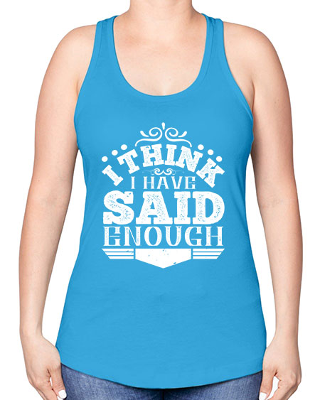 I think I have said enough Style 210# - architect -Racerback Tank