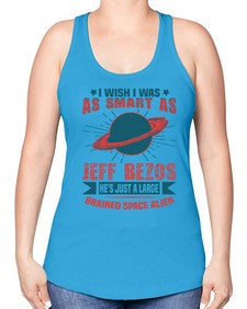 I wish i was as smart as jeff bezos 25# - ufo -Racerback Tank